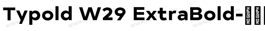 Typold W29 ExtraBold字体转换